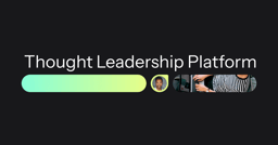 Pioneering Thought Leadership: How the Right Platform Can Elevate Your Influence